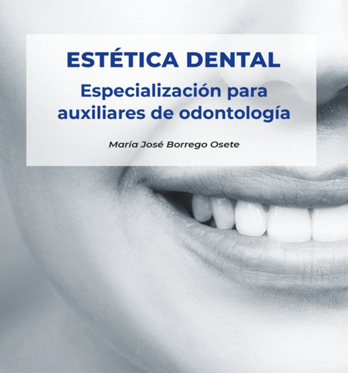 “Estética dental”, el nuevo título de María José Borrego Osete dirigido a Auxiliares de Odontología